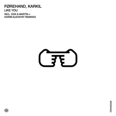 Førehand, Karkil - Like You (Original Mix) [Orange Recordings] - ORANGE228