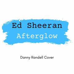 Ed Sheeran - Afterglow (Cover)