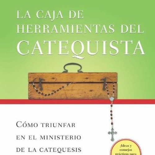 [GET] KINDLE PDF EBOOK EPUB La caja de herramientas del catequista: Cómo triunfar en