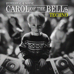 HYPERREAL & NOYSE - CAROL OF THE BELLS TECHNO