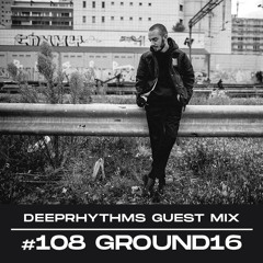 Guest mix #108 || Ground16 for Deeprhythms