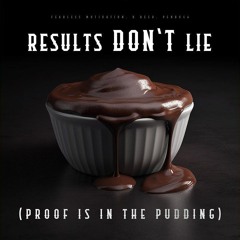 Results Don't Lie (Proof is in The Pudding) - Fearless Motivation