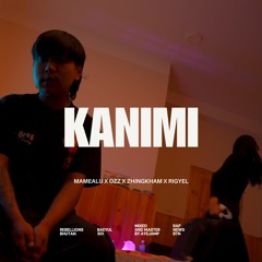 KANIMI-Feat. Ozz, Zhingkham & Rigyel