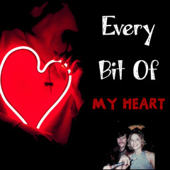Every Bit Of My Heart 5-23-25