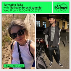 Turntable Talks - Nathalie Seres & tommie - 17 Jul 2024