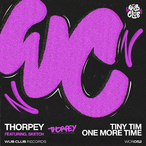Thorpey - Tiny Tim (feat Sketch) [OUT NOW ON WUB CLUB]
