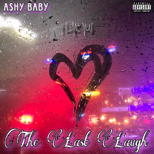 A$hy Baby - The Last Laugh (Prod. TyDavid x Justxrolo)