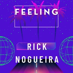 RICK NOGUEIRA - Feeling (Original Mix)[HOUSE 4FRIEND]