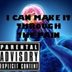 I can make it through the pain now
