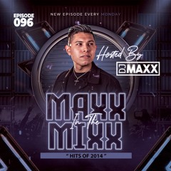 MAXX IN THE MIXX 096 - " HITS OF 2014 "