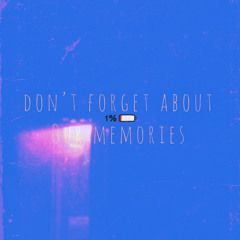 dont forget about our memories (Prod. By Valious)