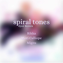 spiral tones - djml Remix (feat. Rikka, Calliope, Migzu)