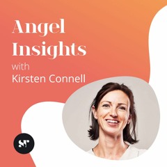 Angel investing lessons learned with Kirsten Connell