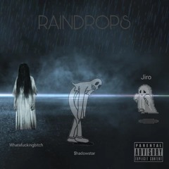 Raindrops feat. whatafuckingbitch / Jiro  (prod. Marcelo)