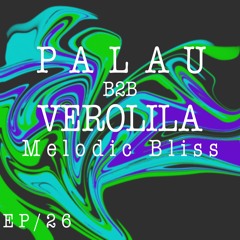 MELODIC BLISS// EP 26 /Palāu  B2B VEROLILA / MELODIC TECHNO