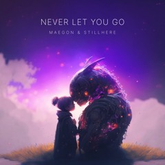 Maegon & StillHere - Never Let You Go
