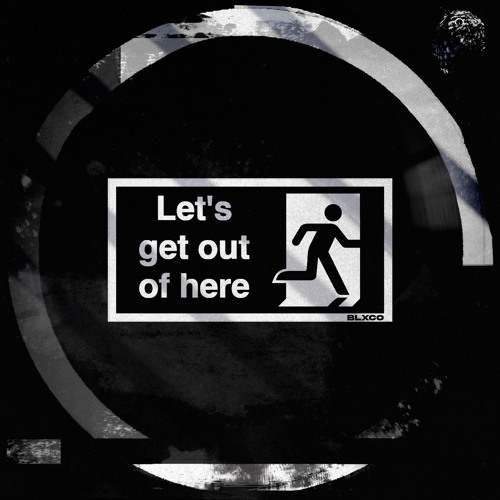 LET'S GET OUT OF HERE (INTRO)
