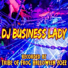 DJ Business Lady - Recorded at TRiBE of FRoG Halloween 2022