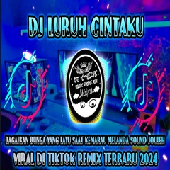 DJ LURUH CINTAKU - BAGAIKAN BUNGA YANG LAYU SAAT KEMARAU MELANDA SOUND JOULEHA VIRAL TIKTOK REMIX