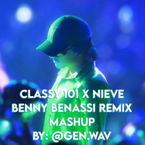 Classy 101 X Nieve (Benny Benassi Remix) - Mashup