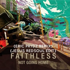 Faithless - Not Going Home 2.0 (Eric Prydz Remix) (Jesus RedSoul Edit)