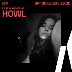howl | Exist takeover x Root Radio 20/06/2020