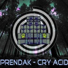 PRENDAK - CRY ACID [FREE DL]