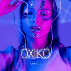 Oxiko - Outside (Techno)