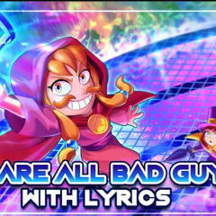 You are all bad guys with lyrics- A Hat in Time- Man on the Internet
