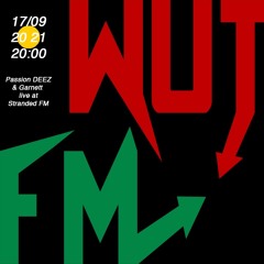 wut FM 06 w/ Passion DEEZ & Garnett | Stranded FM