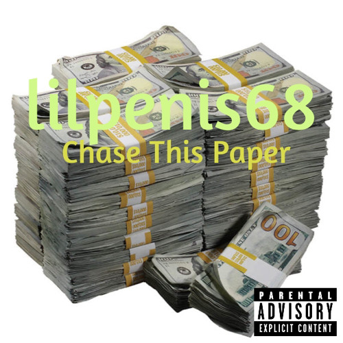 lilpenis68 - Chase This Paper (Prod: lilpenis68)