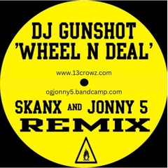 Dj Gunshot - Wheel n Deal [Skanx and Jonny 5 Refix 2013] *free download