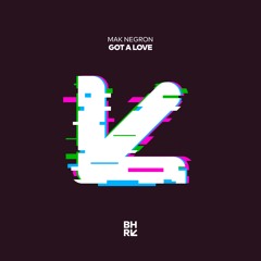 Mak Negron - Got A Love (Original Mix)
