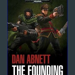 <PDF> 📖 The Founding: A Gaunt's Ghosts Omnibus     Paperback – December 12, 2017 [R.A.R]
