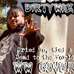 Dried up, Tied & Dead To The World (MM Cover)