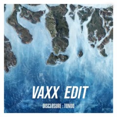 Disclosure, Eko Roosevelt - Tondo (Vaxx Edit) [FREE DOWNLOAD]