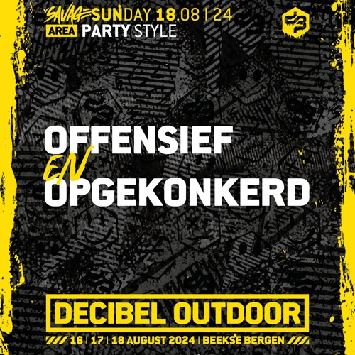 Offensief & Opgekonkerd | Decibel outdoor 2024 | Partystyle | SAVAGE SUNDAY