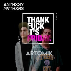 THANK FUCK ITS FRIDAY pt 5 // FT ARTOMIK