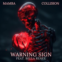 MAMBA & COLLISION - Warning Sign (Feat. Bella Renee)