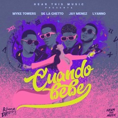 Myke Towers Ft. Jay Menez, De La Ghetto, Lyanno - Cuando Bebe (Mula Deejay Rmx)