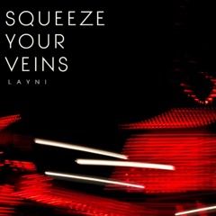 Layni - Squeeze your veins