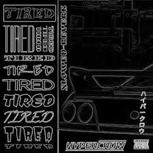 TIRED (Slowed-Reverb)