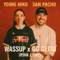 Wassup x Go Getta (Ryan J. Edit) (Dirty)
