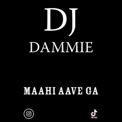 DJ Dammie - Maahi Aave Ga