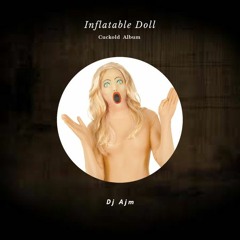 Inflatable Doll ( Cuckold Album ) Old Track