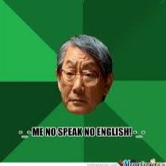 Me No Speak No English