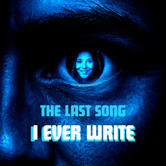 THE LAST SONG I EVER WRITE