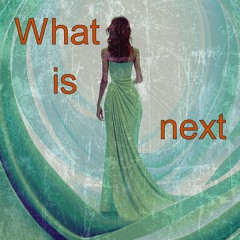 What Is Next