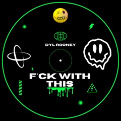 Dyl Rooney - F*ck With This