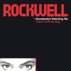 Rockwell - Somebody's Watching Me (Father Funk Bootleg) [FREE DL]